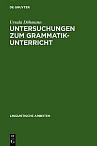 Untersuchungen Zum Grammatikunterricht (Hardcover, Reprint 2010)