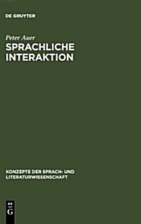 Sprachliche Interaktion: Eine Einfuhrung Anhand Von 22 Klassikern (Hardcover)