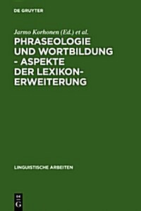 Phraseologie und Wortbildung - Aspekte der Lexikonerweiterung (Hardcover)