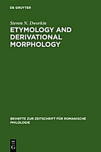 Etymology and Derivational Morphology: The Genesis of Old Spanish Denominal Adjectives in -Ido (Hardcover, Reprint 2011)