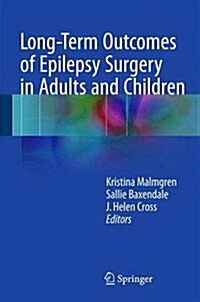 Long-Term Outcomes of Epilepsy Surgery in Adults and Children (Hardcover, 2015)