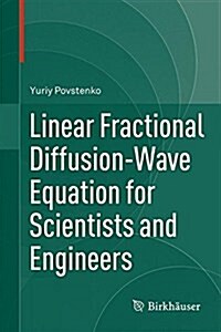 Linear Fractional Diffusion-Wave Equation for Scientists and Engineers (Hardcover, 2015)