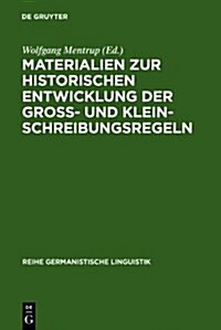 Materialien Zur Historischen Entwicklung Der Gro? Und Kleinschreibungsregeln (Hardcover, Reprint 2010)