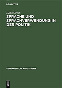 Sprache und Sprachverwendung in der Politik (Hardcover, Num. Figs.)