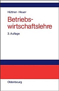 Betriebswirtschaftslehre: Einf?rung Und ?erblick (Hardcover, 3, 3., Vollst. Ube)