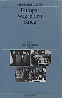 Europas Weg in Den Krieg: Hitler Und Die M?hte 1939 (Hardcover)