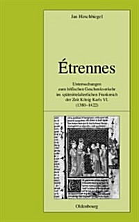 ?rennes: Untersuchungen Zum H?ischen Geschenkverkehr Im Sp?mittelalterlichen Frankreich Zur Zeit K?ig Karls VI. (1380-1422) (Hardcover)