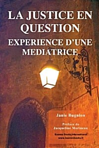 La Justice En Question, Experience DUne Mediatrice (Paperback)