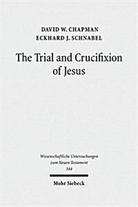 The Trial and Crucifixion of Jesus: Texts and Commentary (Hardcover)