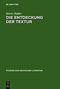 Die Entdeckung der Textur (Hardcover, Reprint 2010)