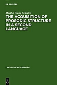 The Acquisition of Prosodic Structure in a Second Language (Hardcover)