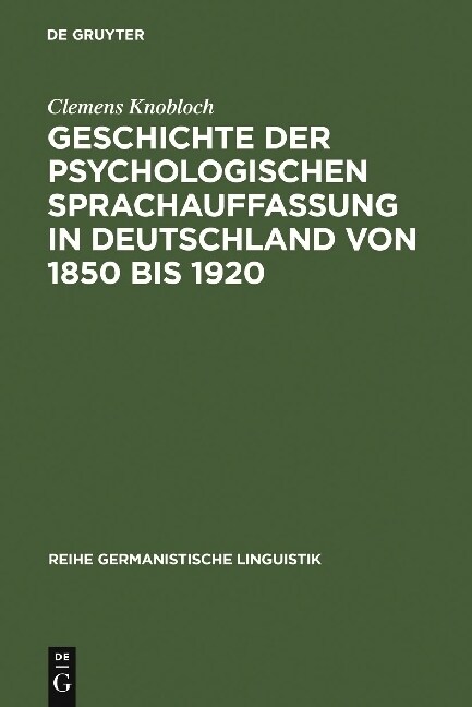 Geschichte Der Psychologischen Sprachauffassung in Deutschland Von 1850 Bis 1920 (Hardcover)