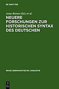 Neuere Forschungen Zur Historischen Syntax Des Deutschen: Referate Der Internationalen Fachkonferenz Eichst?t 1989 (Hardcover, Reprint 2010)