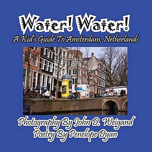 Water! Water! a Kids Guide to Amsterdam. Netherlands (Paperback, Picture Book)
