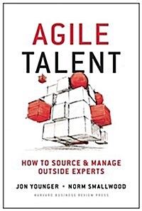 Agile Talent: How to Source and Manage Outside Experts (Hardcover)