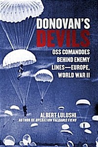 Donovans Devils: OSS Commandos Behind Enemy Lines--Europe, World War II (Hardcover)