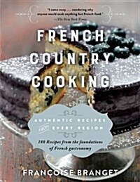 French Country Cooking: Authentic Recipes from Every Region (Paperback)