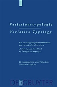 Variationstypologie / Variation Typology: Ein Sprachtypologisches Handbuch Der Europ?schen Sprachen in Geschichte Und Gegenwart / A Typological Handb (Hardcover)