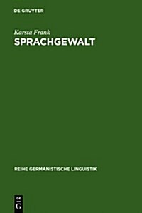 Sprachgewalt: Die sprachliche Reproduktion der Geschlechterhierarchie (Hardcover, Reprint 2010)