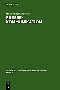 Pressekommunikation: Grundstrukturen Einer ?fentlichen Form Der Kommunikation Aus Linguistischer Sicht (Hardcover, Reprint 2010)