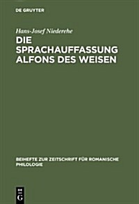 Die Sprachauffassung Alfons des Weisen (Hardcover, Reprint 2012)