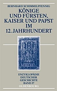 Konige Und Fursten, Kaiser Und Papst Im 12. Jahrhundert (Paperback, 2)