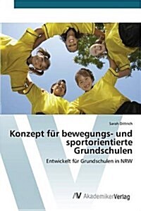 Konzept f? bewegungs- und sportorientierte Grundschulen (Paperback)