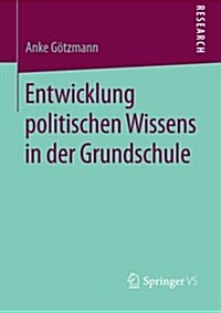 Entwicklung Politischen Wissens in Der Grundschule (Paperback, 2015)