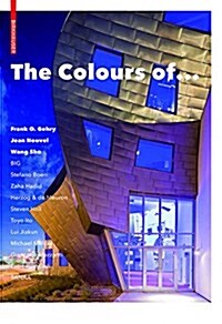 [중고] The Colours of ...: Frank O. Gehry, Jean Nouvel, Wang Shu and Other Architects (Hardcover)