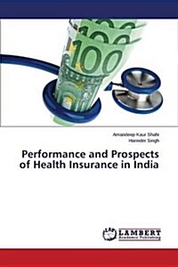 Performance and Prospects of Health Insurance in India (Paperback)