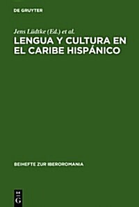 Lengua Y Cultura En El Caribe Hisp?ico: Actas de Una Secci? del Congreso de la Asociaci? de Hispanistas Alemanes Celebrado En Augsburgo, 4-7 Marzo (Hardcover, Reprint 2010)