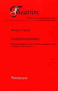Gelehrtentheater: B?nenmetaphern in Der Wissenschaftsgeschichte Zwischen 1870 Und 1914 (Paperback)