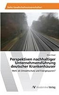 Perspektiven nachhaltiger Unternehmensf?rung deutscher Krankenh?ser (Paperback)