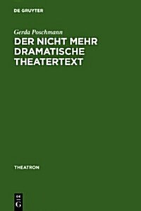 Der nicht mehr dramatische Theatertext (Hardcover, Reprint 2010)
