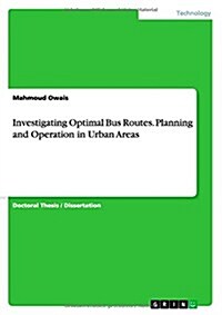 Investigating Optimal Bus Routes. Planning and Operation in Urban Areas (Paperback)