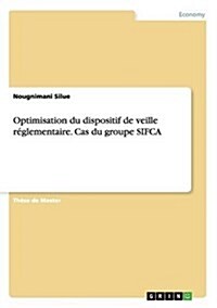 Optimisation du dispositif de veille r?lementaire. Cas du groupe SIFCA (Paperback)