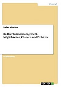 Re-Distributionsmanagement. M?lichkeiten, Chancen und Probleme (Paperback)