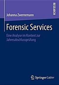 Forensic Services: Eine Analyse Im Kontext Zur Jahresabschlusspr?ung (Paperback, 2015)