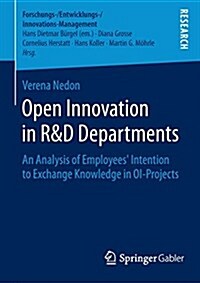 Open Innovation in R&d Departments: An Analysis of Employees Intention to Exchange Knowledge in Oi-Projects (Paperback, 2015)