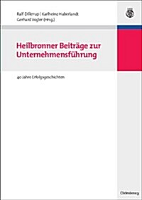 Heilbronner Beitr?e Zur Unternehmensf?rung: 40 Jahre Erfolgsgeschichten (Paperback)