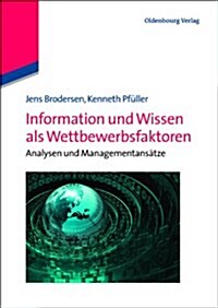 Information Und Wissen ALS Wettbewerbsfaktoren: Analysen Und Managementans?ze (Paperback)