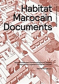 Habitat Marocain Documents: Dynamics Between Formal and Informal Housing (Paperback)