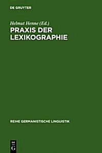 PRAXIS Der Lexikographie: Berichte Aus Der Werkstatt (Hardcover, Reprint 2010)