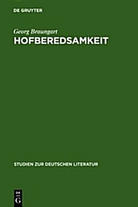 Hofberedsamkeit: Studien Zur Praxis H?isch-Politischer Rede Im Deutschen Territorialabsolutismus (Hardcover, Reprint 2010)