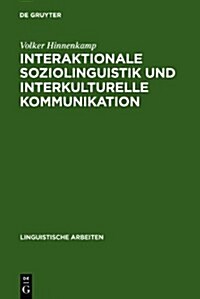 Interaktionale Soziolinguistik und Interkulturelle Kommunikation (Hardcover, Reprint 2010)
