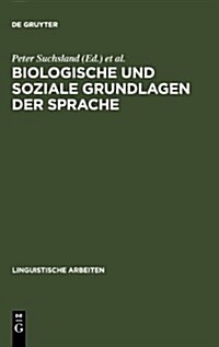 Biologische und soziale Grundlagen der Sprache (Hardcover, 1. Aufl. Reprin)