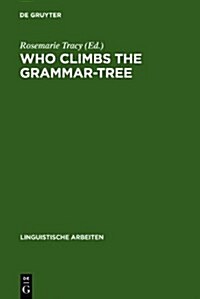 Who Climbs the Grammar-Tree: [Leaves for David Reibel] (Hardcover, Reprint 2011)