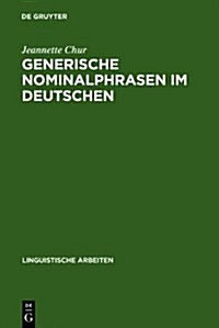 Generische Nominalphrasen Im Deutschen (Hardcover)
