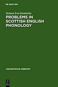 Problems in Scottish English Phonology (Hardcover)