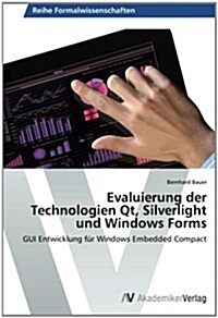 Evaluierung Der Technologien Qt, Silverlight Und Windows Forms (Paperback)